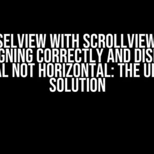 CarouselView with ScrollView inside not aligning correctly and displaying Vertical not Horizontal: The Ultimate Solution