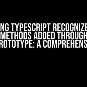 Letting Typescript Recognize New Methods Added through Object.prototype: A Comprehensive Guide